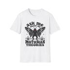 Ask Me About My Mothman Theories T-Shirt