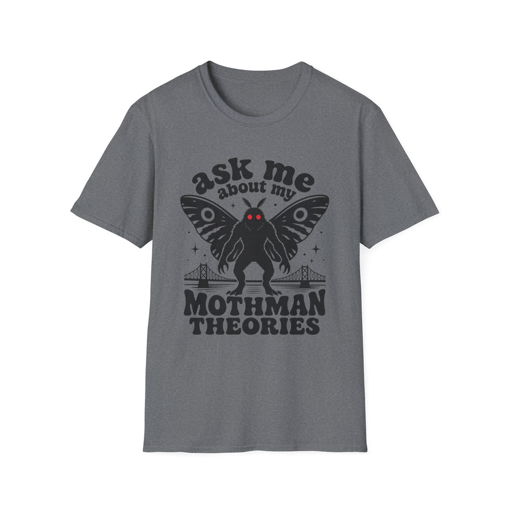 Ask Me About My Mothman Theories T-Shirt