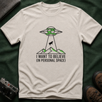 Alien Abduction Tee — "I Want to Believe (In Personal Space)" UFO T-Shirt