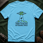 Alien Abduction Tee — "I Want to Believe (In Personal Space)" UFO T-Shirt
