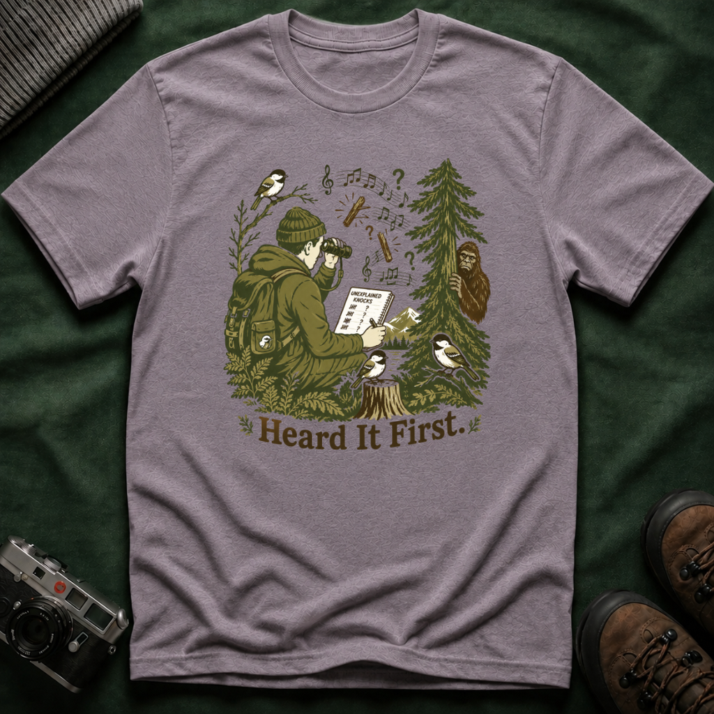 Heard It First T‑Shirt — Birdwatching & Bigfoot Nature Tee