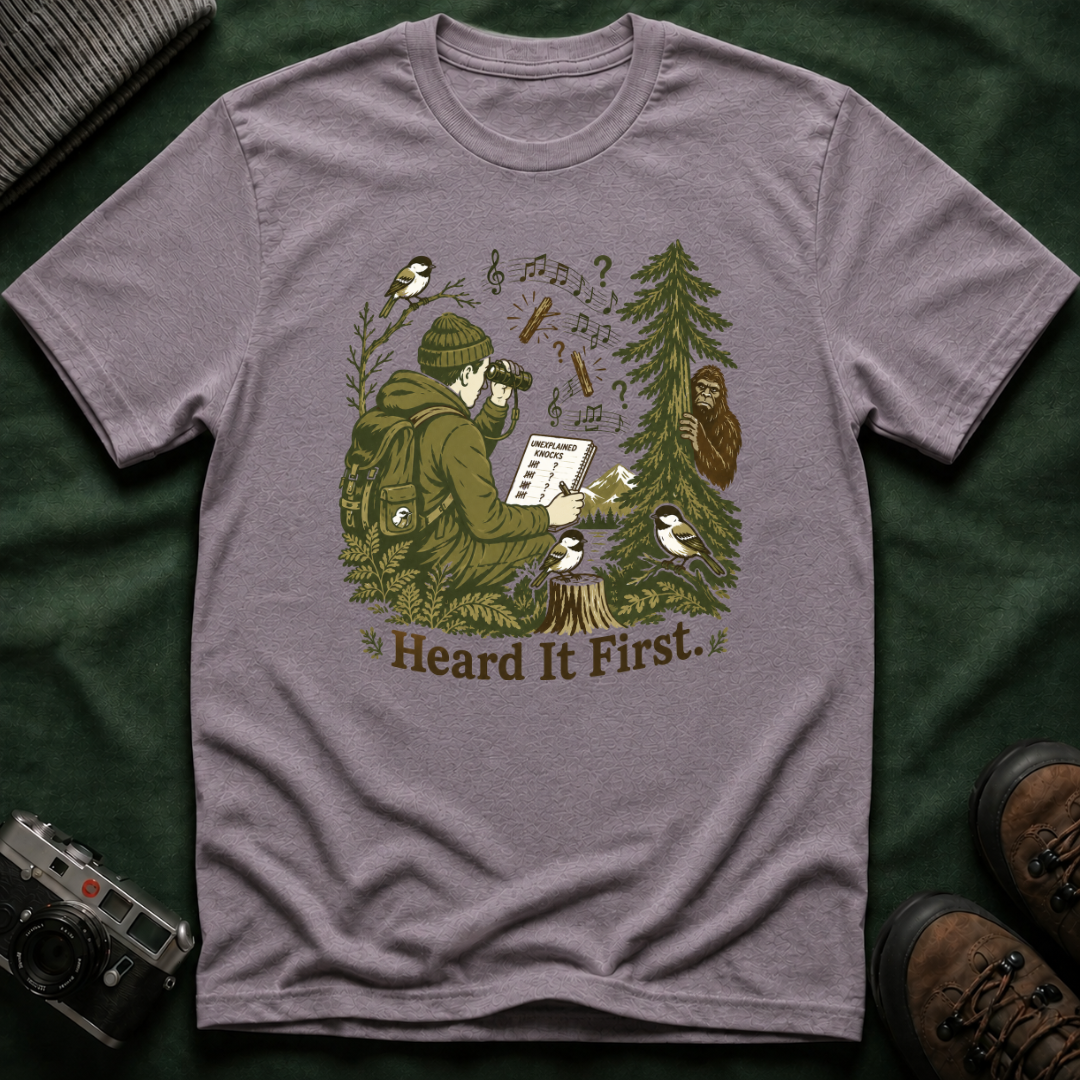Heard It First T‑Shirt — Birdwatching & Bigfoot Nature Tee