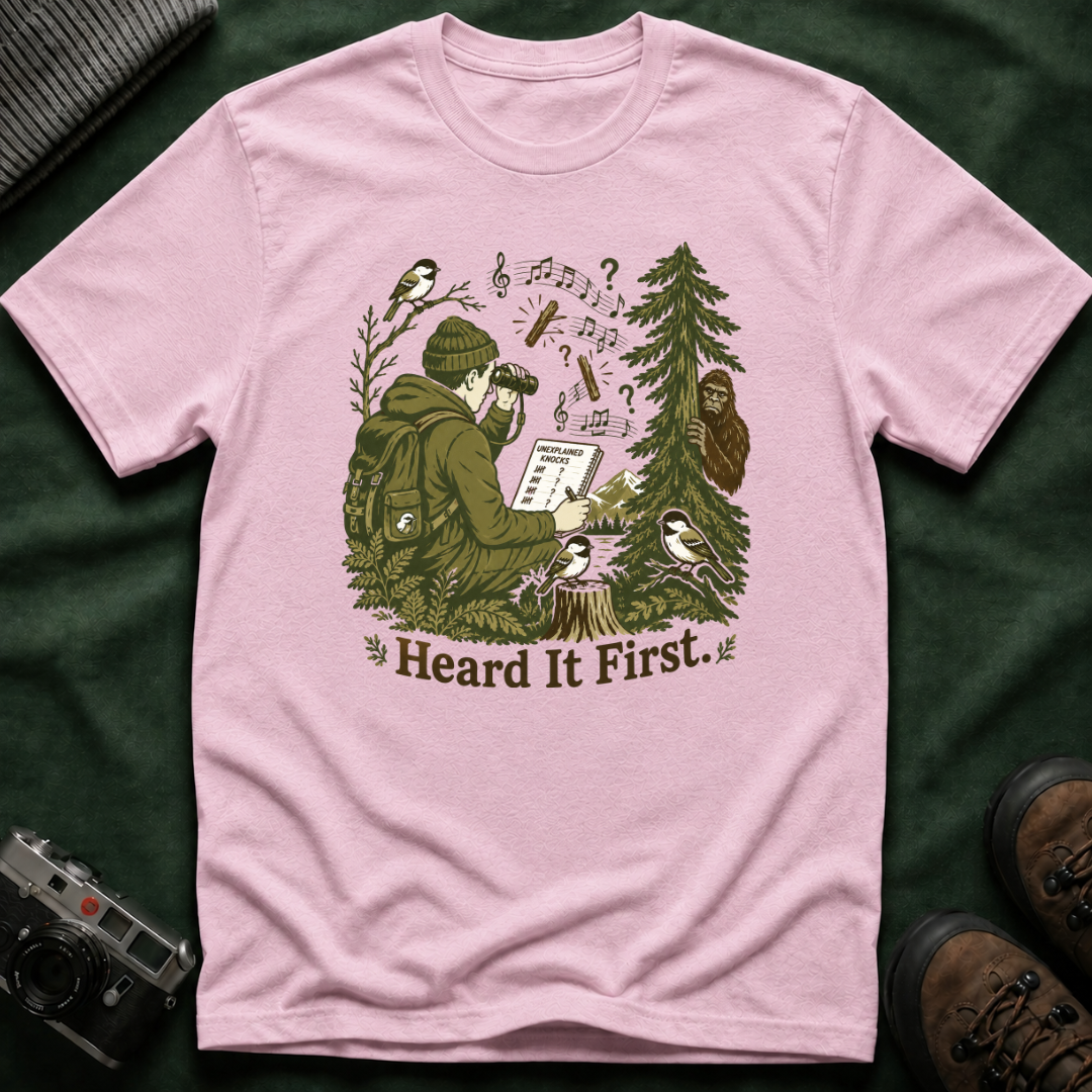 Heard It First T‑Shirt — Birdwatching & Bigfoot Nature Tee