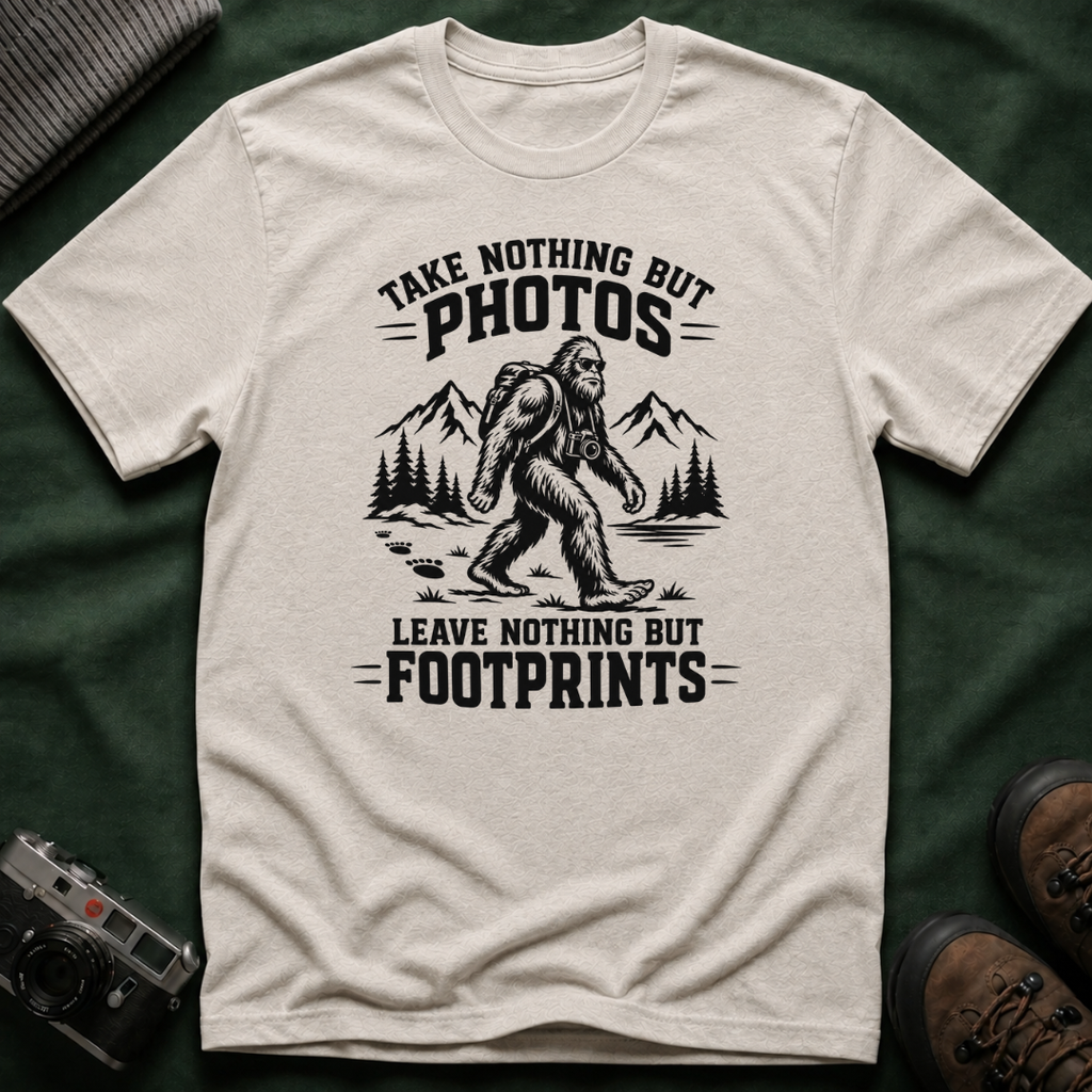 “Take Nothing But Photos, Leave Nothing But Footprints” Bigfoot Adventure Tee
