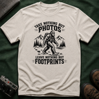 “Take Nothing But Photos, Leave Nothing But Footprints” Bigfoot Adventure Tee